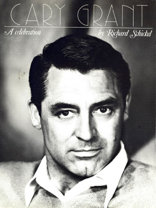 Title details for Cary Grant by Richard Schickel - Available
